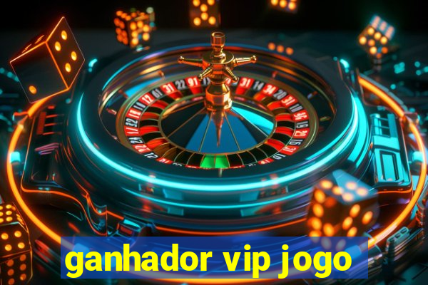 ganhador vip jogo